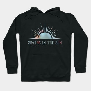 Singing In The Sun - Sunrise Hoodie